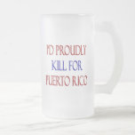 I'd Proudly Kill For Puerto Rico Mug