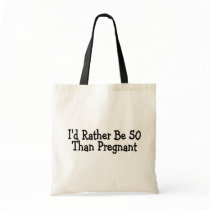 Id Rather Be 50 Than Pregnant Tote Bags