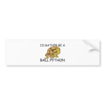 I'd Rather Be A Ball Python bumper stickers