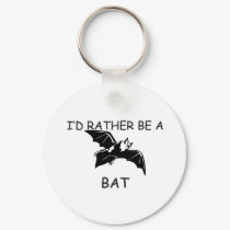 I'd Rather Be A Bat keychains by AnimalShirts I'd Rather Be A Bat keychains