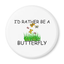 I'd Rather Be A Butterfly magnets