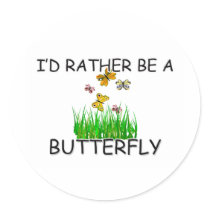 I'd Rather Be A Butterfly stickers by AnimalShirts I'd Rather Be A Butterfly stickers