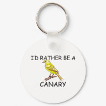 I'd Rather Be A Canary keychains