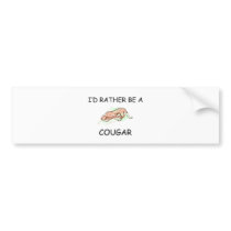 I'd Rather Be A Cougar bumper stickers
