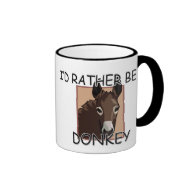 I'd Rather Be A Donkey Coffee Mug