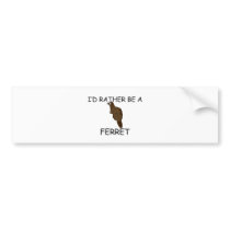 I'd Rather Be A Ferret bumper stickers