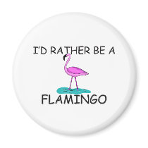 I'd Rather Be A Flamingo magnets