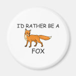 I'd Rather Be A Fox Refrigerator Magnet