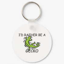 I'd Rather Be A Gecko keychains by AnimalShirts I'd Rather Be A Gecko keychains