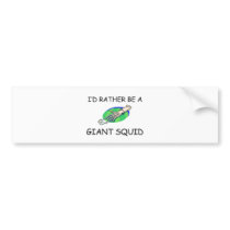 I'd Rather Be A Giant Squid bumper stickers by AnimalShirts I'd Rather Be A Giant Squid bumper stickers