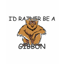 I'd Rather Be A Gibbon t-shirts