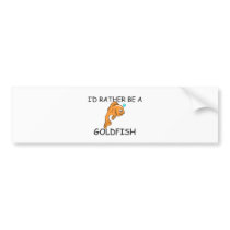 I'd Rather Be A Goldfish bumper stickers by AnimalShirts I'd Rather Be A Goldfish bumper stickers