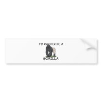 I'd Rather Be A Gorilla bumper stickers