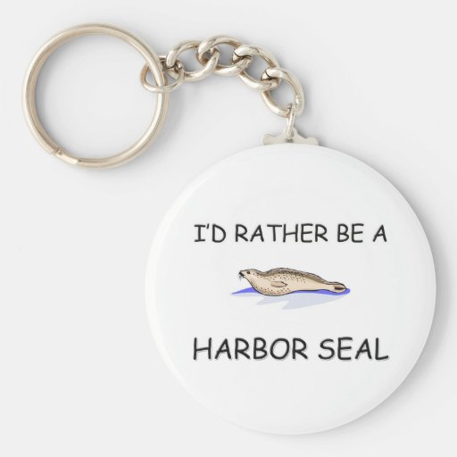 I'd Rather Be A Harbor Seal Keychains
