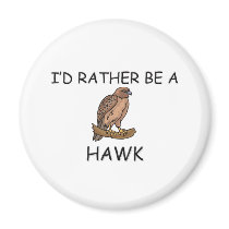 I'd Rather Be A Hawk magnets