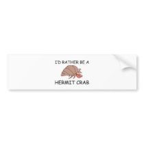 I'd Rather Be A Hermit Crab bumper stickers