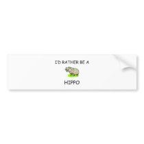 I'd Rather Be A Hippo bumper stickers