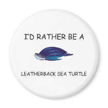 I'd Rather Be A Leatherback Sea Turtle magnets