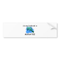 I'd Rather Be A Manatee bumper stickers by AnimalShirts I'd Rather Be A Manatee bumper stickers