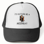 I'd Rather Be A Meerkat hats