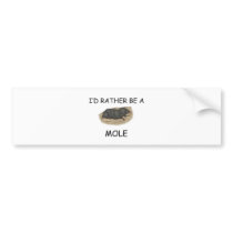 I'd Rather Be A Mole Bumper Sticker