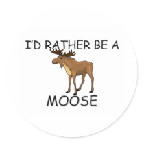 I'd Rather Be A Moose Round Stickers