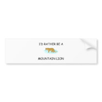 I'd Rather Be A Mountain Lion bumper stickers by AnimalShirts I'd Rather Be A Mountain Lion bumper stickers