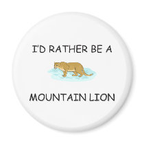 I'd Rather Be A Mountain Lion magnets by AnimalShirts I'd Rather Be A Mountain Lion magnets