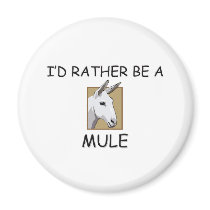I'd Rather Be A Mule magnets