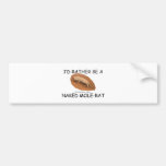 I'd Rather Be A Naked Mole-Rat Bumper Sticker
