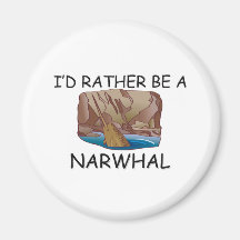 I'd Rather Be A Narwhal Fridge Magnet