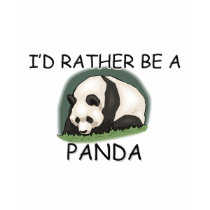 I'd Rather Be A Panda Bear t-shirts by AnimalShirts I'd Rather Be A Panda Bear t-shirts