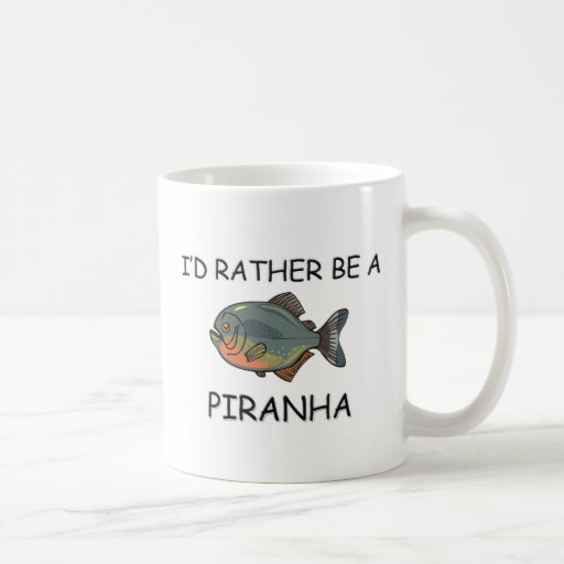 I'd Rather Be A Piranha Coffee Mugs