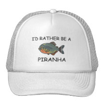 I'd Rather Be A Piranha Trucker Hats
