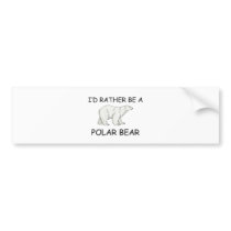 I'd Rather Be A Polar Bear Bumper Stickers