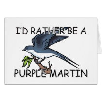 I'd Rather Be A Purple Martin cards