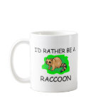 I'd Rather Be A Raccoon mugs
