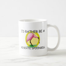 I'd Rather Be A Roseate Spoonbill Coffee Mug