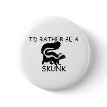 I'd Rather Be A Skunk buttons by AnimalShirts I'd Rather Be A Skunk buttons