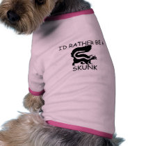 I'd Rather Be A Skunk pet clothing by AnimalShirts I'd Rather Be A Skunk pet clothing