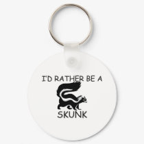 I'd Rather Be A Skunk keychains