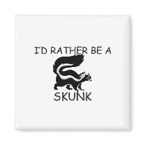 I'd Rather Be A Skunk magnets