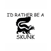 I'd Rather Be A Skunk t-shirts