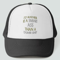 I'd rather be a smart ass then a dumb shit hats by ottster35 I'd rather be a smart ass then a dumb shit hats