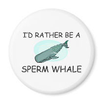 I'd Rather Be A Sperm Whale magnets