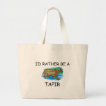 I'd Rather Be A Tapir Bags