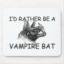I'd Rather Be A Vampire Bat mousepads by AnimalShirts I'd Rather Be A Vampire Bat mousepads