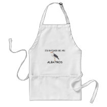 I'd Rather Be An Albatros Aprons