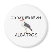 I'd Rather Be An Albatros Fridge Magnet