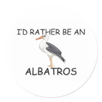 I'd Rather Be An Albatros Round Stickers